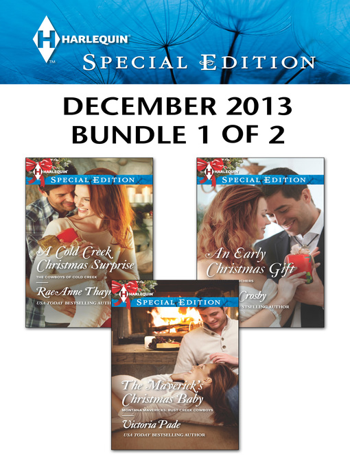 Title details for Harlequin Special Edition December 2013 - Bundle 1 of 2: A Cold Creek Christmas Surprise\The Maverick's Christmas Baby\An Early Christmas Gift by RaeAnne Thayne - Available